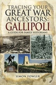 Tracing Your Great War Ancestors: The Gallipoli Campaign