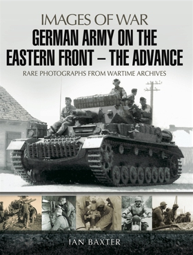 German Army on the Eastern Front: The Advance (