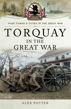 Torquay in the Great War (e-bok) av Alex Potter