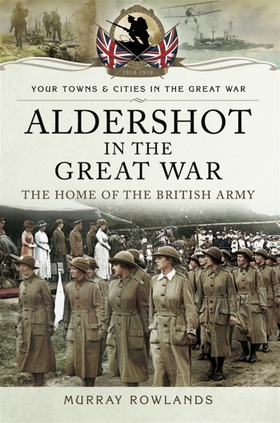 Aldershot in the Great War (e-bok) av Murray Ro