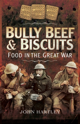 Bully Beef and Biscuits (e-bok) av John Hartley