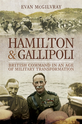 Hamilton and Gallipoli (e-bok) av Evan McGilvra