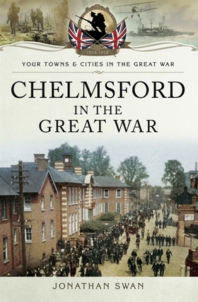 Chelmsford in the Great War (e-bok) av Jonathan