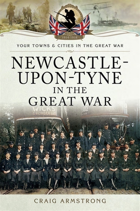 Newcastle-Upon-Tyne in the Great War (e-bok) av