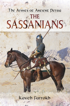 The Armies of Ancient Persia: The Sassanians (e