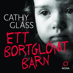 Ett bortglömt barn (ljudbok) av Cathy Glass