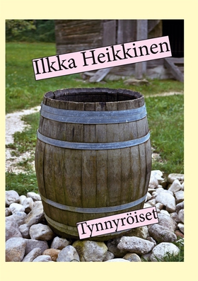 Tynnyröiset (e-bok) av Ilkka Heikkinen