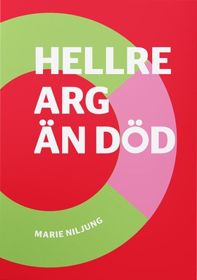 Hellre arg än död (ljudbok) av Marie Niljung