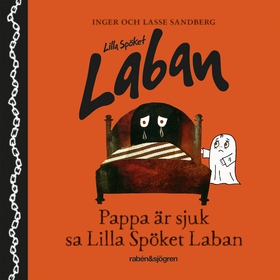 Pappa är sjuk, sa lilla spöket Laban (ljudbok) 