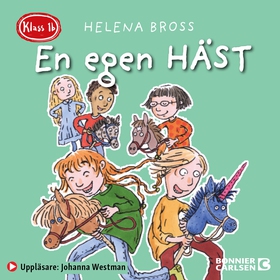 Klass 1b. En egen häst (ljudbok) av Helena Bros