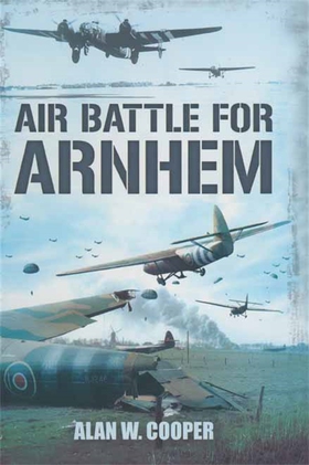 Air Battle for Arnhem (e-bok) av Alan W. Cooper