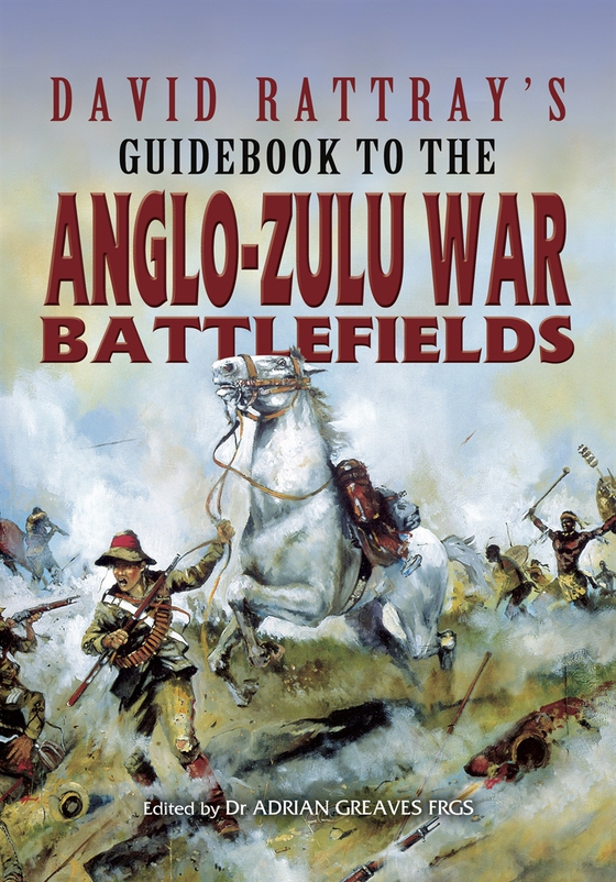 David Rattray's Guidebook to the Anglo-Zulu War