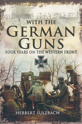 With the German Guns (e-bok) av Herbert Sulzbac