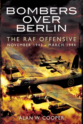 Bombers Over Berlin (e-bok) av Alan W. Cooper