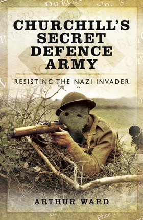 Churchill's Secret Defence Army (e-bok) av Arth