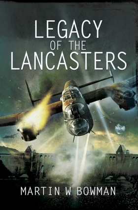 Legacy of the Lancasters (e-bok) av Martin W. B