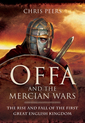 Offa and the Mercian Wars (e-bok) av Chris Peer