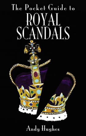 The Pocket Guide to Royal Scandals (e-bok) av A