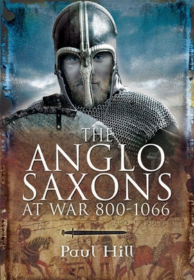 The Anglo-Saxons at War (e-bok) av Paul Hill