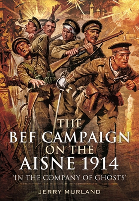 The BEF Campaign on the Aisne 1914 (e-bok) av J