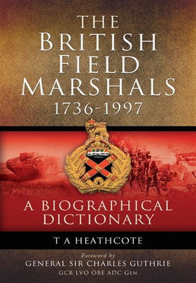 The British Field Marshals (e-bok) av T.A. Heat