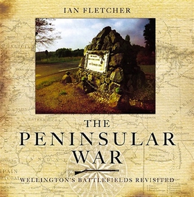 The Peninsular War (e-bok) av Ian Fletcher