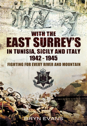 With The East Surreys in Tunisia and Italy 1942