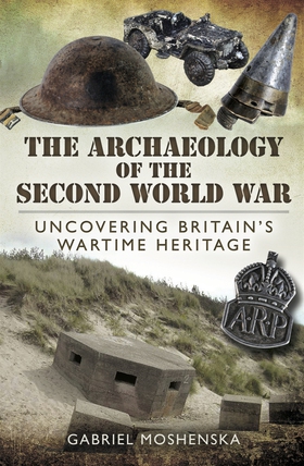 The Archaeology of the Second World War (e-bok)