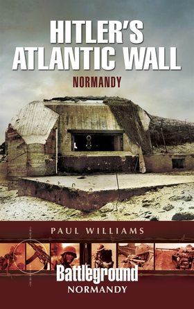 Hitler's Atlantic Wall: Normandy (e-bok) av Pau