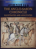 The Anglo-Saxon Chronicle Illustrated and Annotated