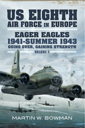 US Eighth Air Force in Europe (e-bok) av Martin