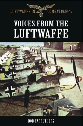 Voices from the Luftwaffe (e-bok) av Bob Carrut