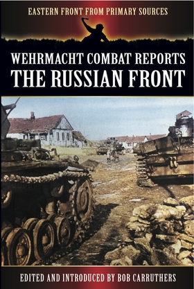 Wehrmacht Combat Reports (e-bok) av Bob Carruth