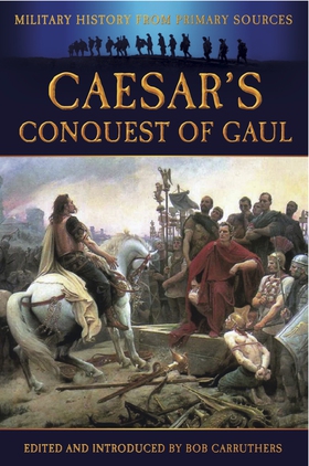 Caesar's Conquest of Gaul (e-bok) av Bob Carrut