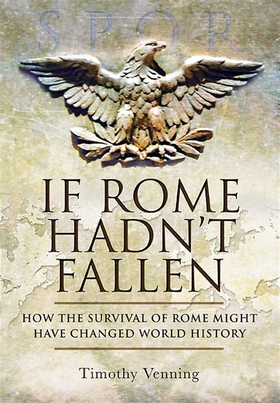 If Rome Hadn't Fallen (e-bok) av Timothy Vennin