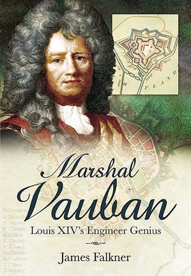 Marshal Vauban and the Defence of Louis XIV’s F