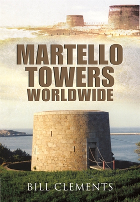 Martello Towers Worldwide (e-bok) av Bill Cleme