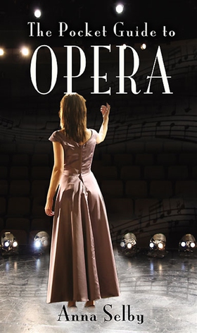 The Pocket Guide to Opera (e-bok) av Anna Selby