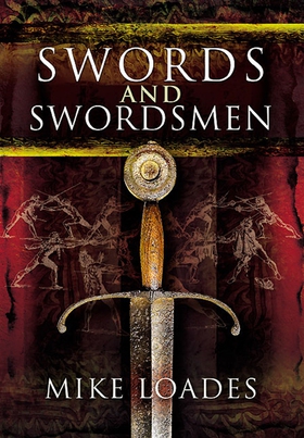Swords and Swordsmen (e-bok) av Mike Loades