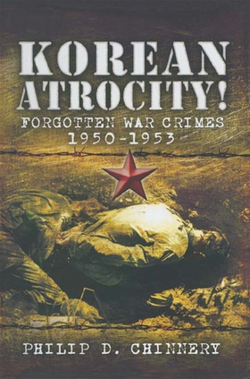 Korean Atrocity! (e-bok) av Philip Chinnery