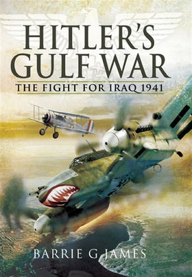 Hitler's Gulf War (e-bok) av Barrie G. James