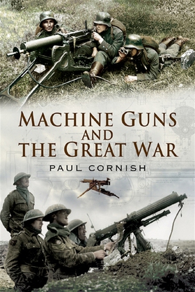 Machine-Guns and the Great War (e-bok) av Paul