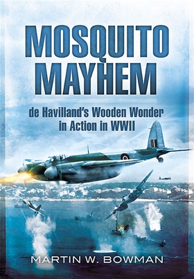 Mosquito Mayhem (e-bok) av Martin W. Bowman