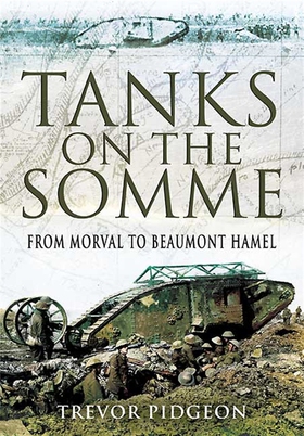 Tanks on the Somme (e-bok) av Trevor Pidgeon