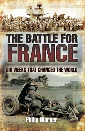 The Battle for France (e-bok) av Philip Warner