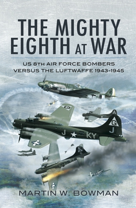 The Mighty Eighth at War (e-bok) av Martin W. B