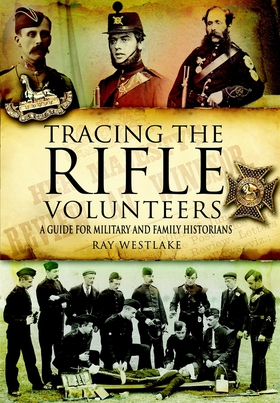 Tracing the Rifle Volunteers (e-bok) av Ray Wes