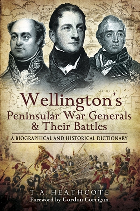 Wellington's Peninsular War Generals and their 