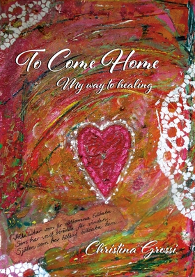 To Come Home: My way to healing (e-bok) av Chri