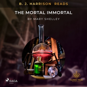 B. J. Harrison Reads The Mortal Immortal (ljudb